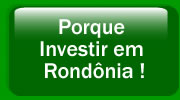 Porque Investir em Rondônia